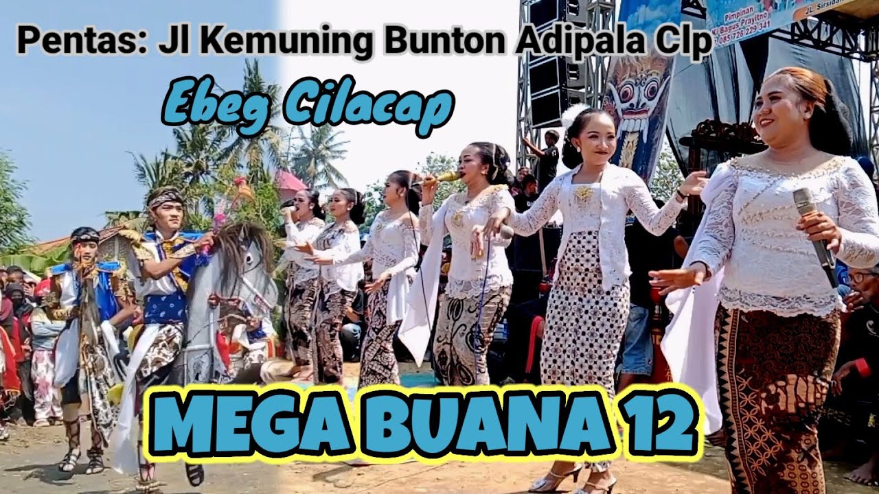  #ebegcilacap MEGA BUANA 12 , part: 2 pentas: Bunton Adipala Cilacap