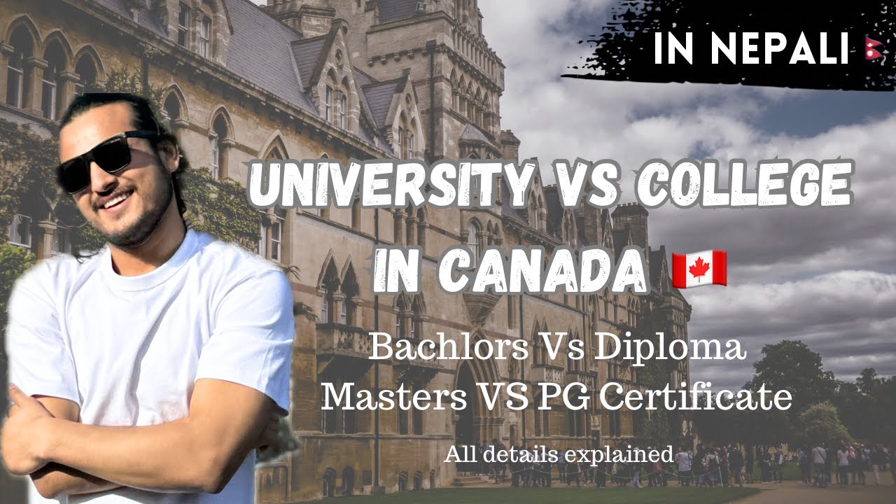 क्यानाडामा कलेजमा आउने कि युनिभर्सिटीमा? 🇨🇦| Student Visa | Diploma Vs Bachelors , Masters Vs PG |