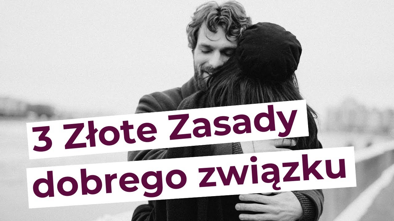 3 Złote Zasady dobrego związku. Pamiętajcie o nich, a będziecie szczęśliwi.