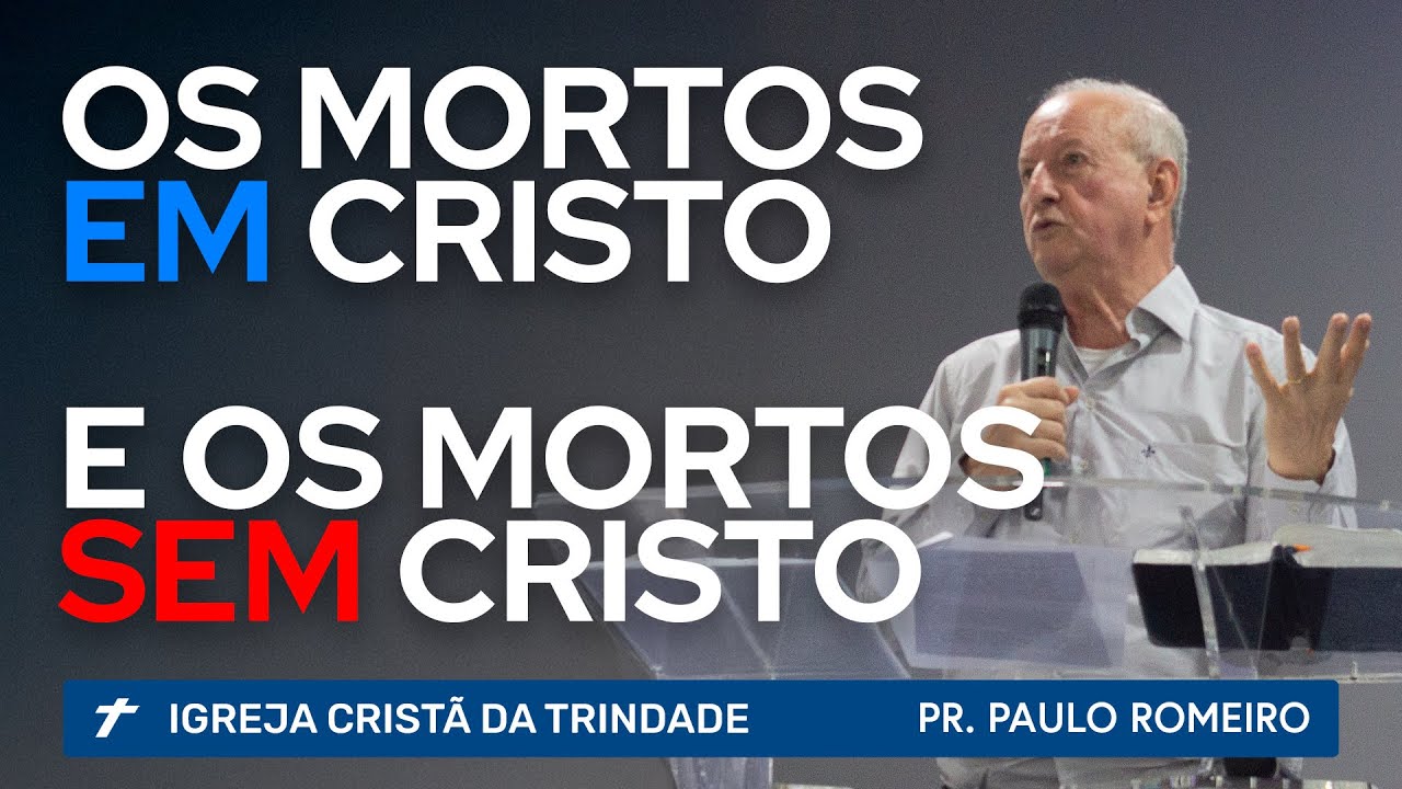 OS MORTOS EM CRISTO E OS MORTOS SEM CRISTO. 2 Coríntios 5:1-10 | Pr. Paulo Romeiro