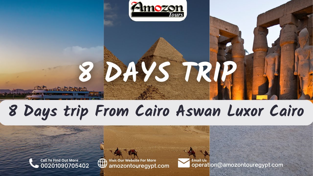 8-Days Round Trip From Cairo, Aswan, Luxor, Cairo With Nile Cruise | Amozon Tours Egypt
