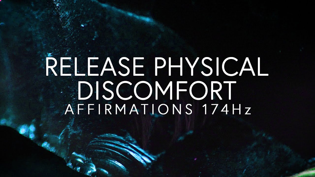 Release Physical Discomfort, with Affirmations 174hz