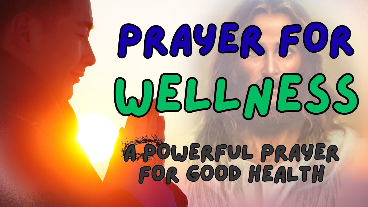 Prayer for Wellness - A Powerful Prayer for Good Health