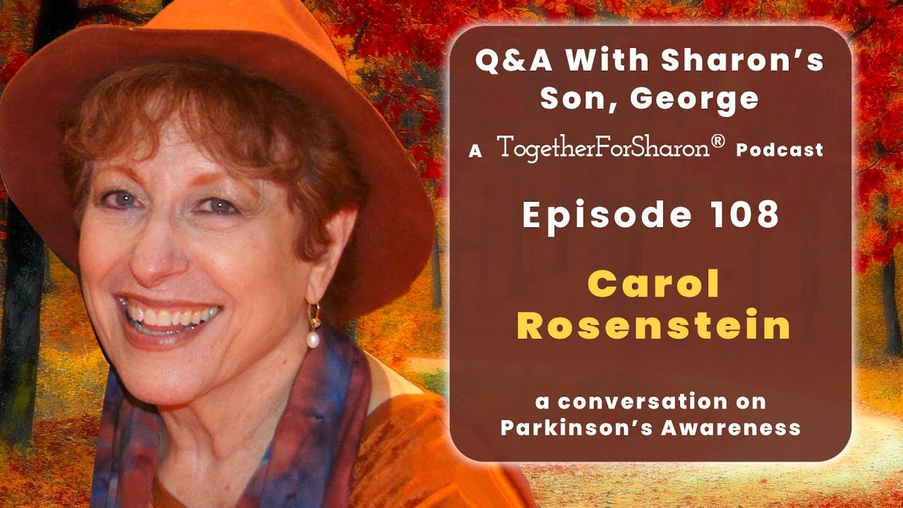 Q & A with Sharon's son, George Episode 108. Special Guest: Carol Rosenstein from Music Mends Minds