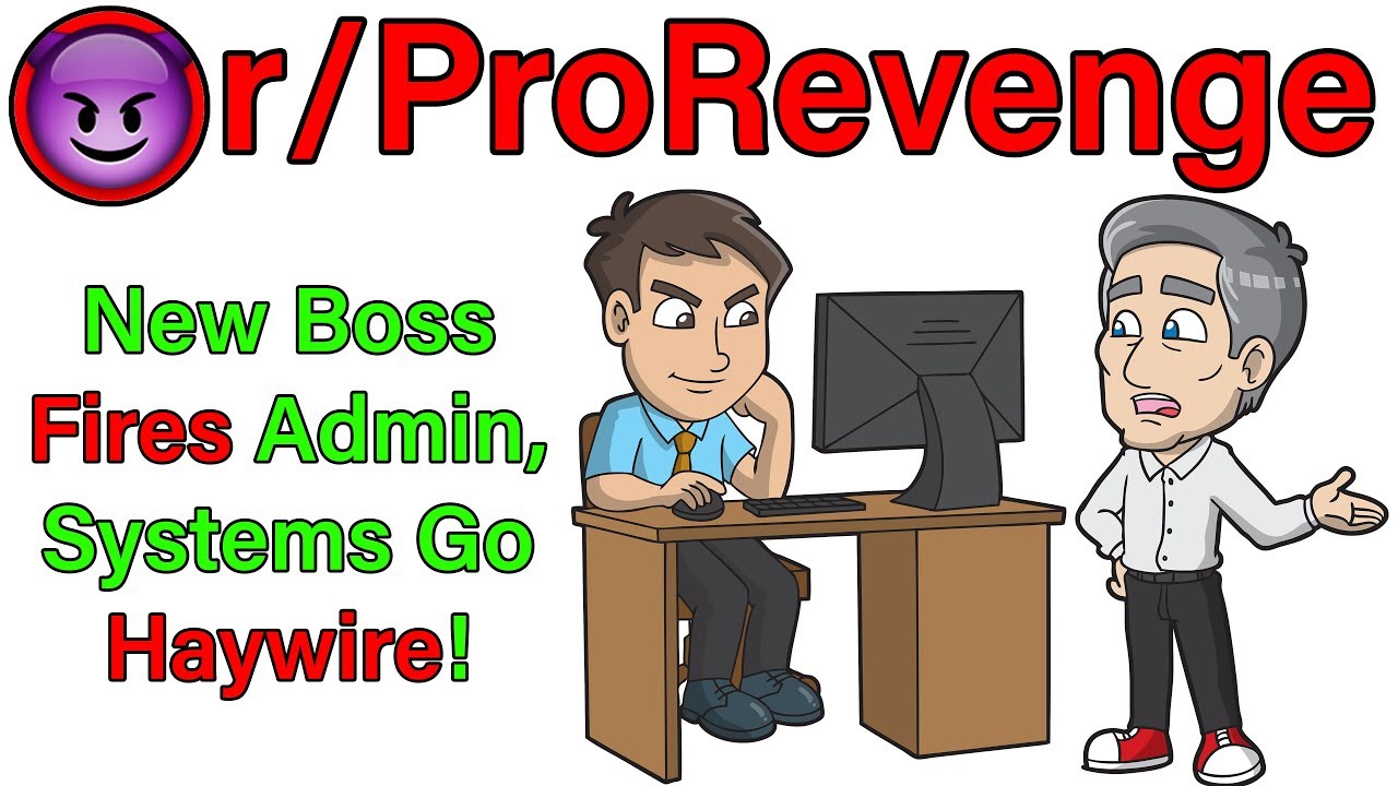 r/ProRevenge | New Boss FIRES Admin, Systems Go Haywire! | #193