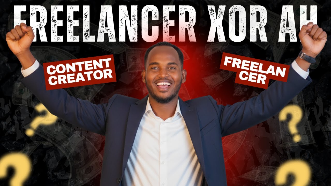 Sida Loo Noqdo Content Creator & Freelancer Xor ah | Tallaabo-Tallaabo Nolosha Madax-bannaan