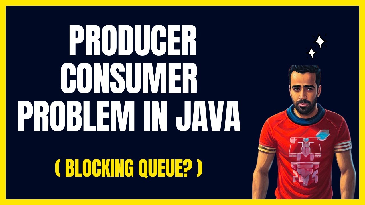 The Definitive Guide to Understanding Producer-Consumer problem and how to solve it in Java