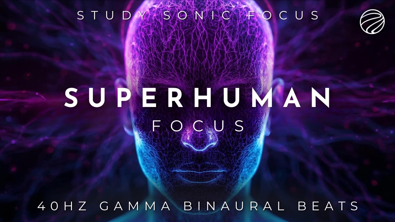Superhuman Focus | 40Hz Gamma Waves for Study & ADHD Productivity