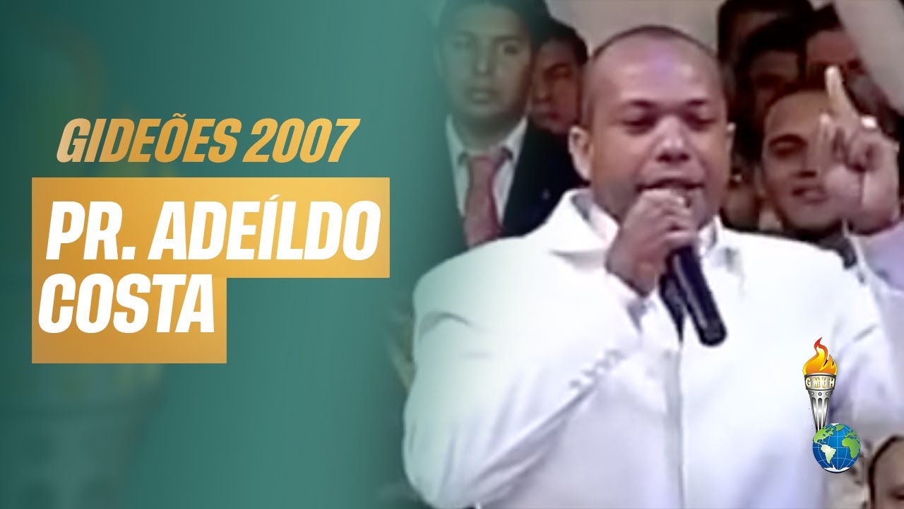 Gideões 2007 | Adeíldo Costa [Congresso dos Gideões Missionários]