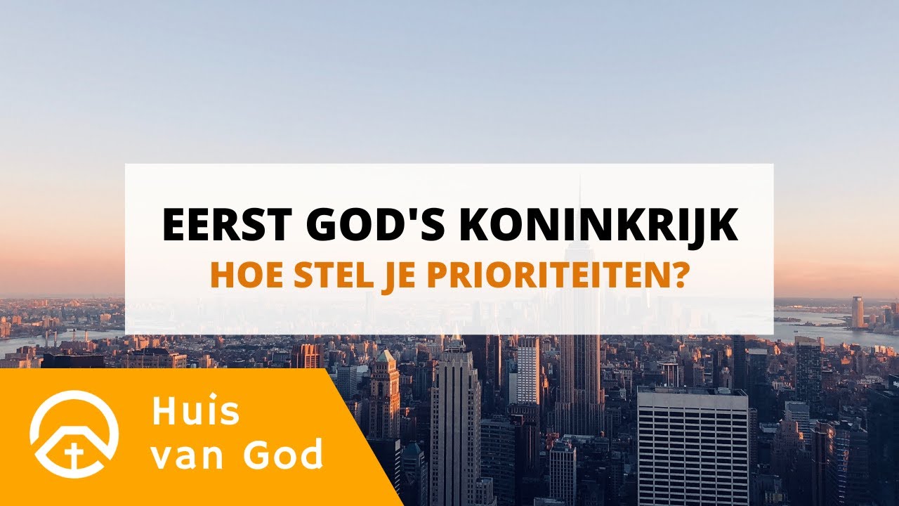 Eerst God's Koninkrijk - Hoe stel je prioriteiten? | Door Philip Spoelstra