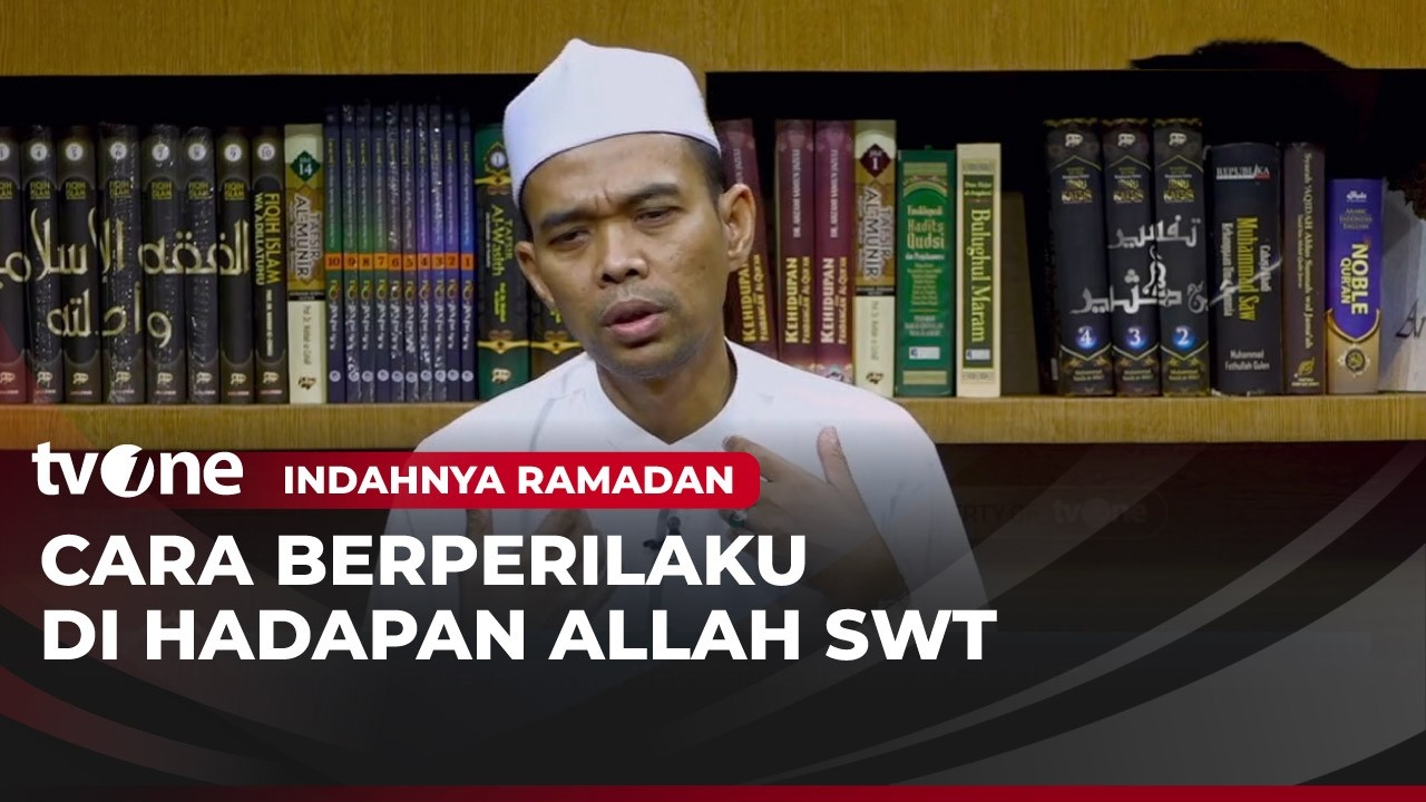 [FULL] Cara Berprilaku di Hadapan Allah SWT | Indahnya Ramadan Bersama Ustadz Abdul Somad
