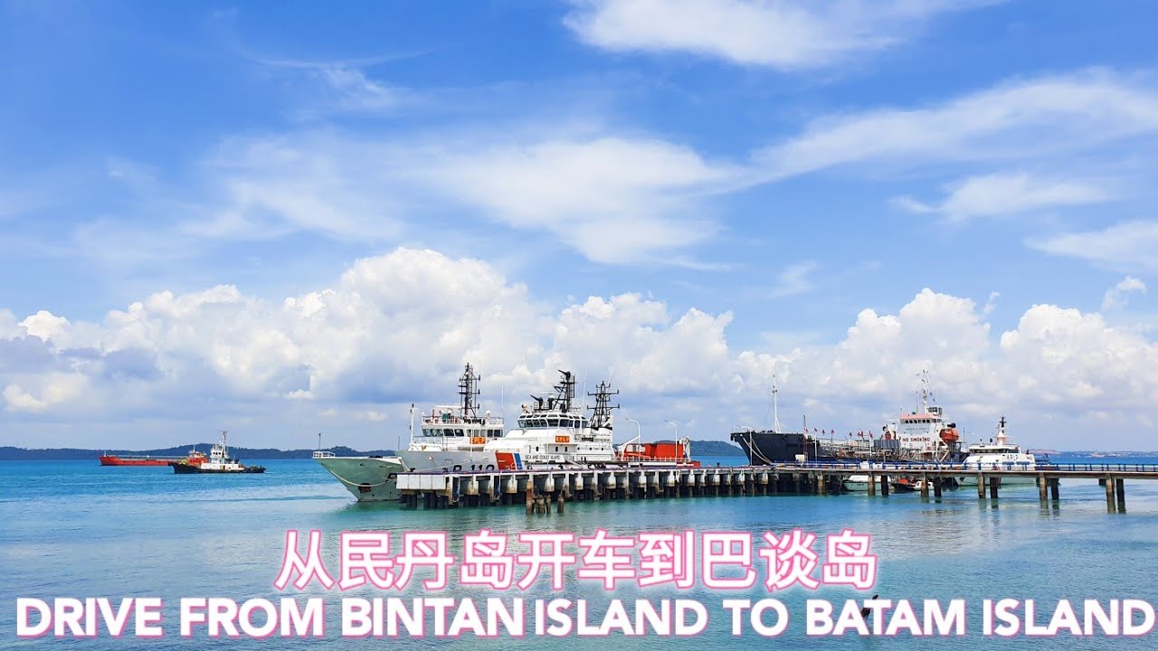 DRIVE FROM BINTAN TO BATAM 从民丹岛开车到巴淡岛