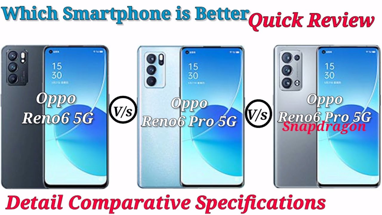 Oppo Reno6 Vs Oppo Reno6 Pro Vs Oppo Reno6 Pro (Snapdragon) 5G | Compare it's Specifications