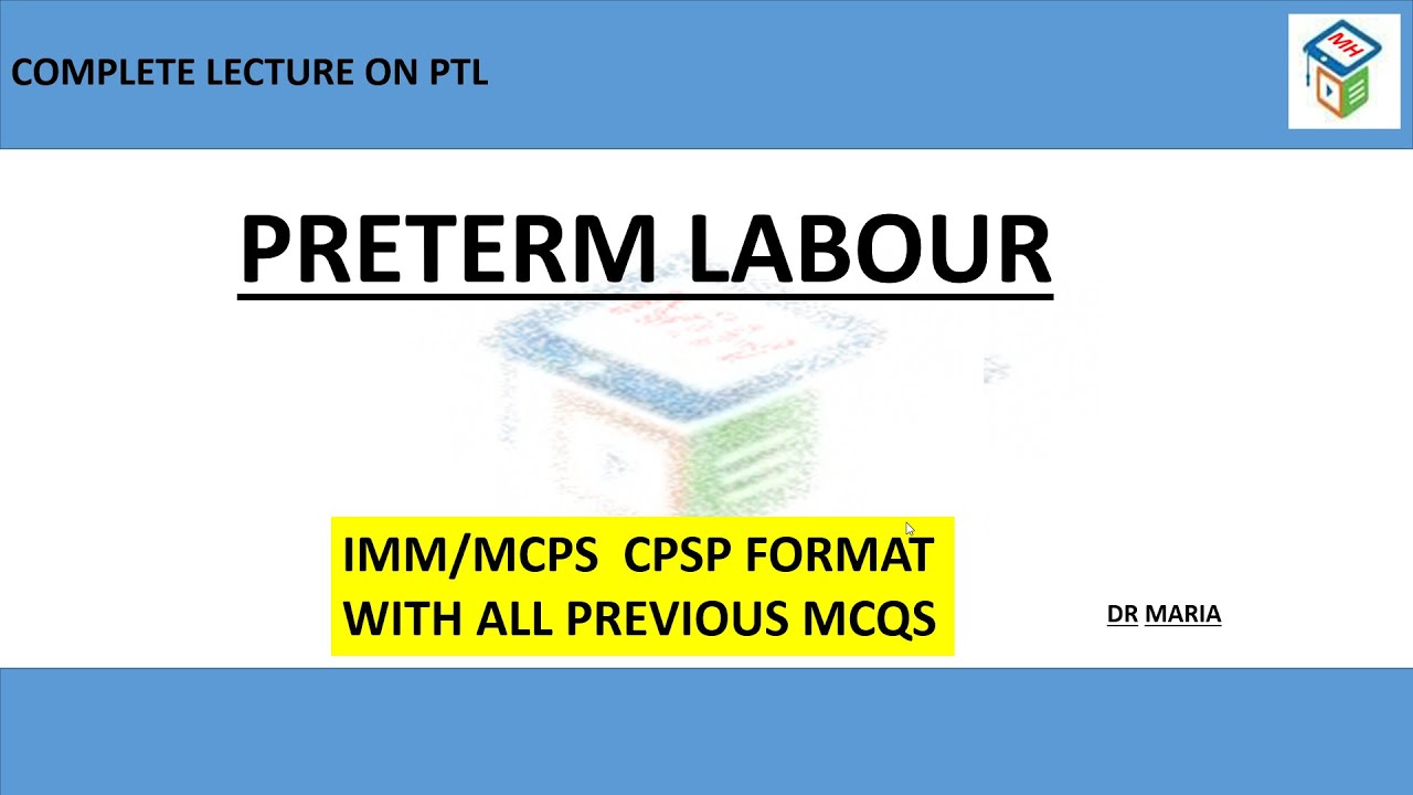 PRETERM LABOUR   | imm ,mcps ,fcps  | previous mcqs | CPSP format
