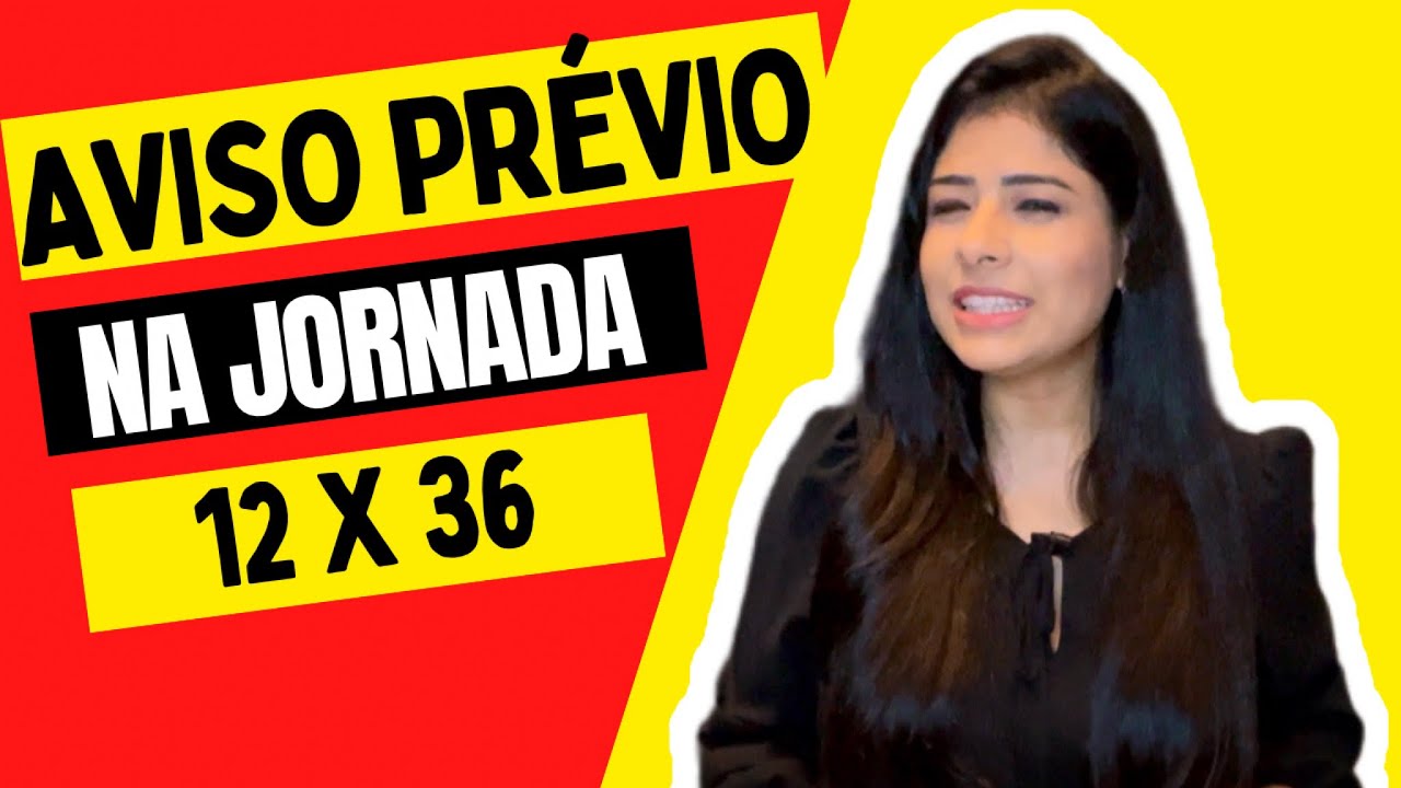 Quem trabalha na jornada 12 X 36 tem direito ao AVISO PRÉVIO?