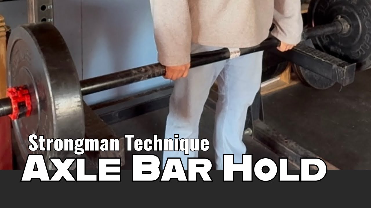 Axle Bar Hold - Strongman Training Library
