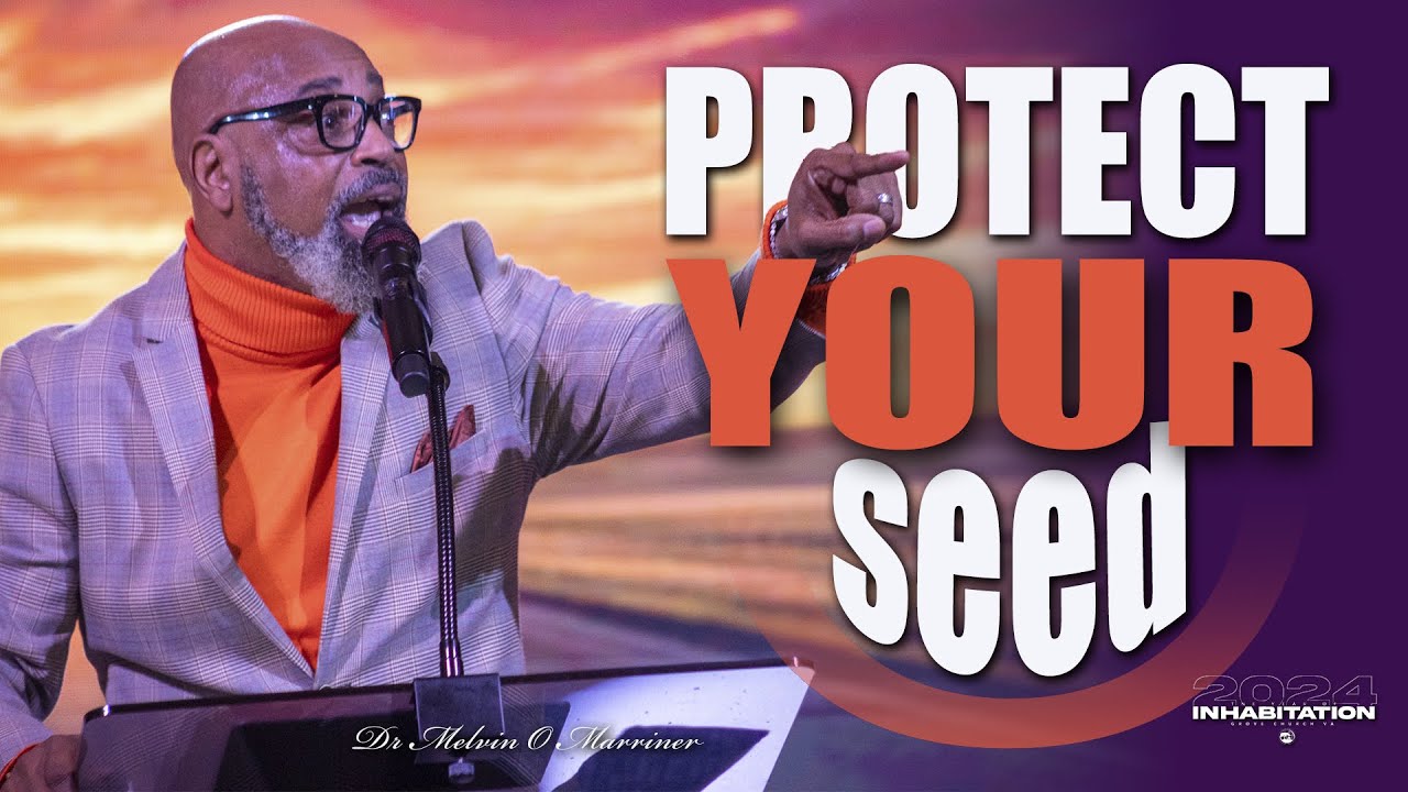 Protect Your Seed | Dr Melvin O Marriner