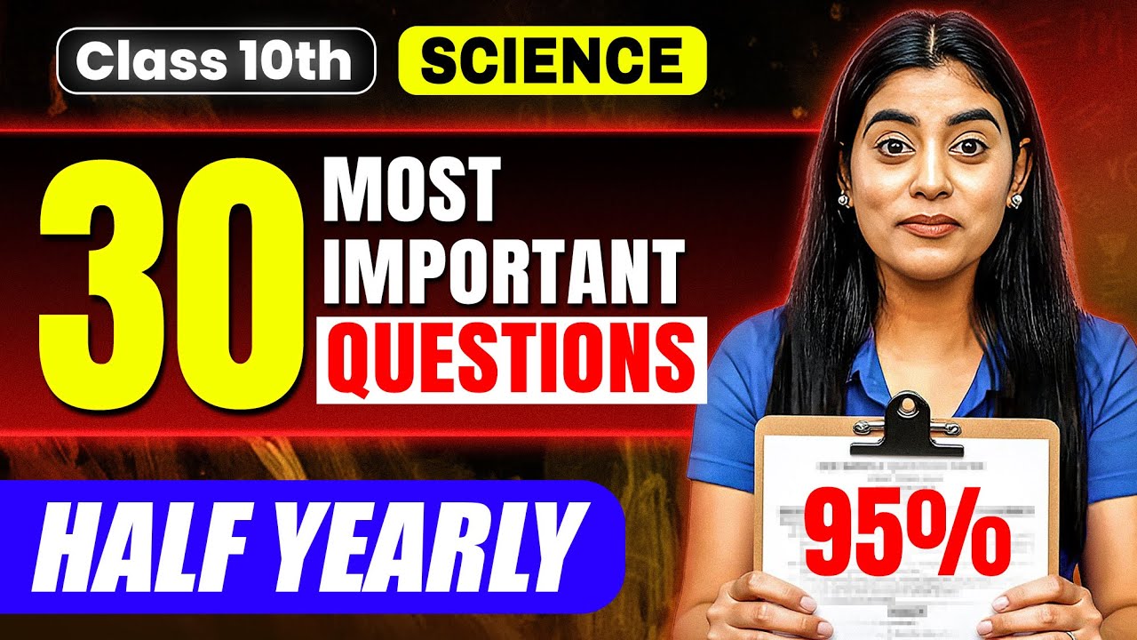 Class 10th Half Yearly Exams || 30 Most Important Questions || COMPLETE SCIENCE 🔥