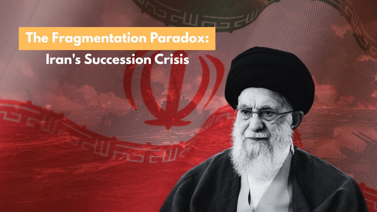 The Fragmentation Paradox Iran's Succession Crisis