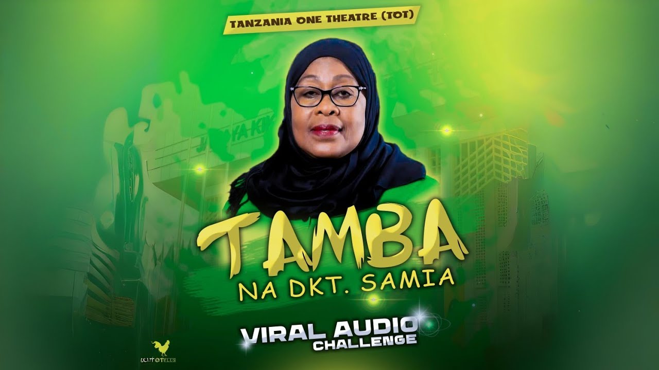 Tamba na Dkt. Samia (Viral Audio Challenge) TOT Plus
