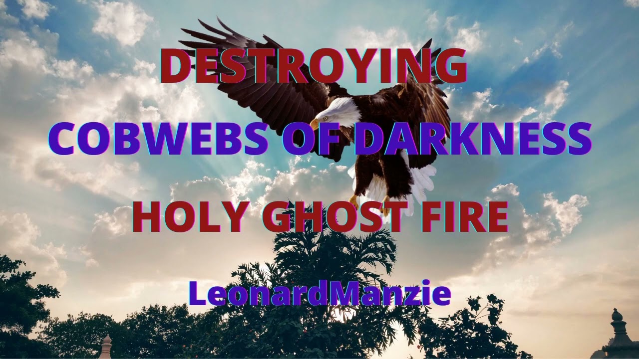 DESTROYING THE COBWEBS OF DARKNESS | HOLY GHOST FIRE | BLOOD OF JESUS | MIDNIGHT PRAYERS