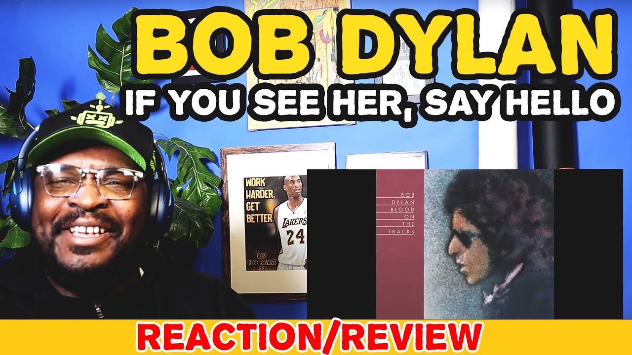 Pure Beauty! | Bob Dylan - If You See Her, Say Hello | REACTION/REVIEW