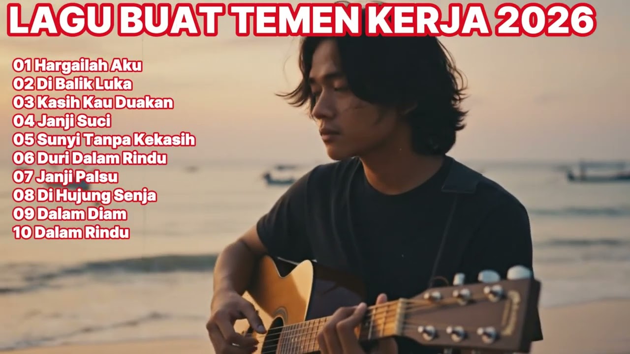 LAGU SANTAI BUAT TEMAN KERJA 2026 | FULL ALBUM SLOW ROCK & GALAU, MELLOW - Hargailah Aku