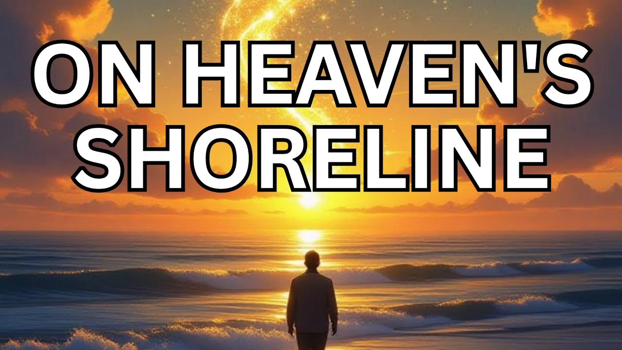 On Heaven’s Shoreline | Original Gospel Song of Hope and Homecoming