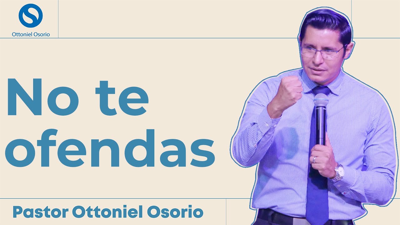 Honra es al hombre pasar por alto la ofensa Proverbios 19.11 Pastor Ottoniel Osorio Predica Cristina