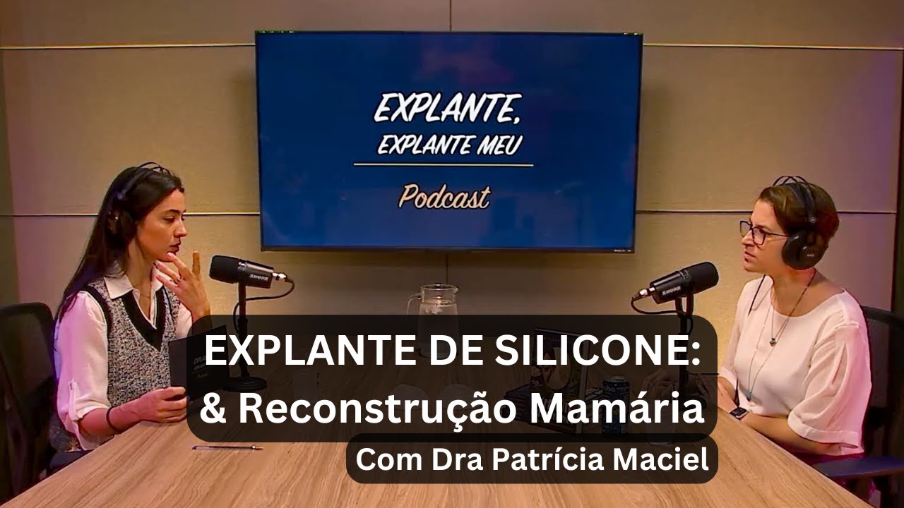 Explante, explante meu_PodCast - EP 6 - Dra Patrícia Maciel & Mariana Fortti #explante