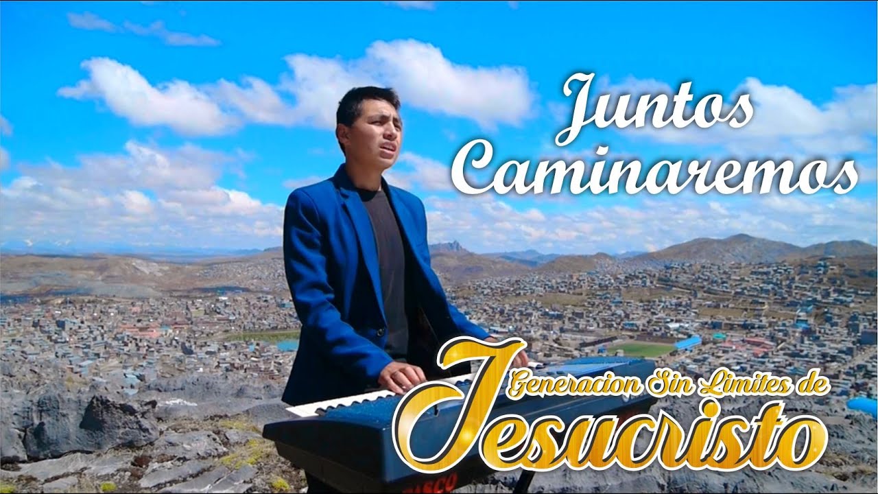 JUNTOS CAMINAREMOS - Generación Sin Limite de Jesucristo Vol- 2