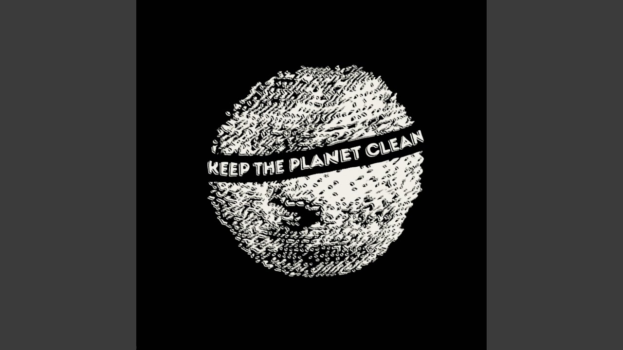 KEEP THE PLANET CLEAN