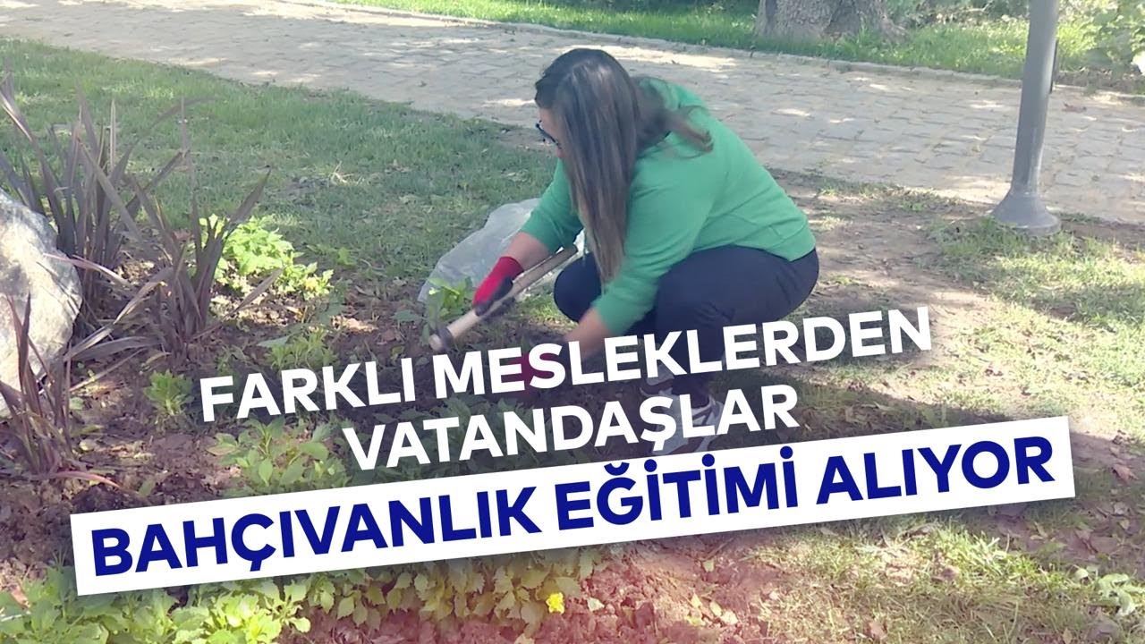 FARKLI MESLEKLERDEN VATANDAŞLAR BAHÇIVANLIK EĞİTİMİ ALIYOR
