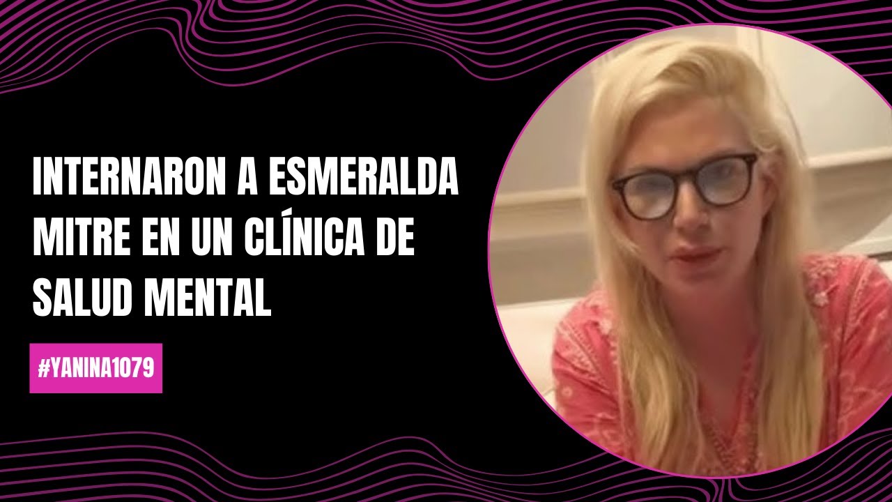 Internaron a Esmeralda Mitre en un clínica de salud mental | 