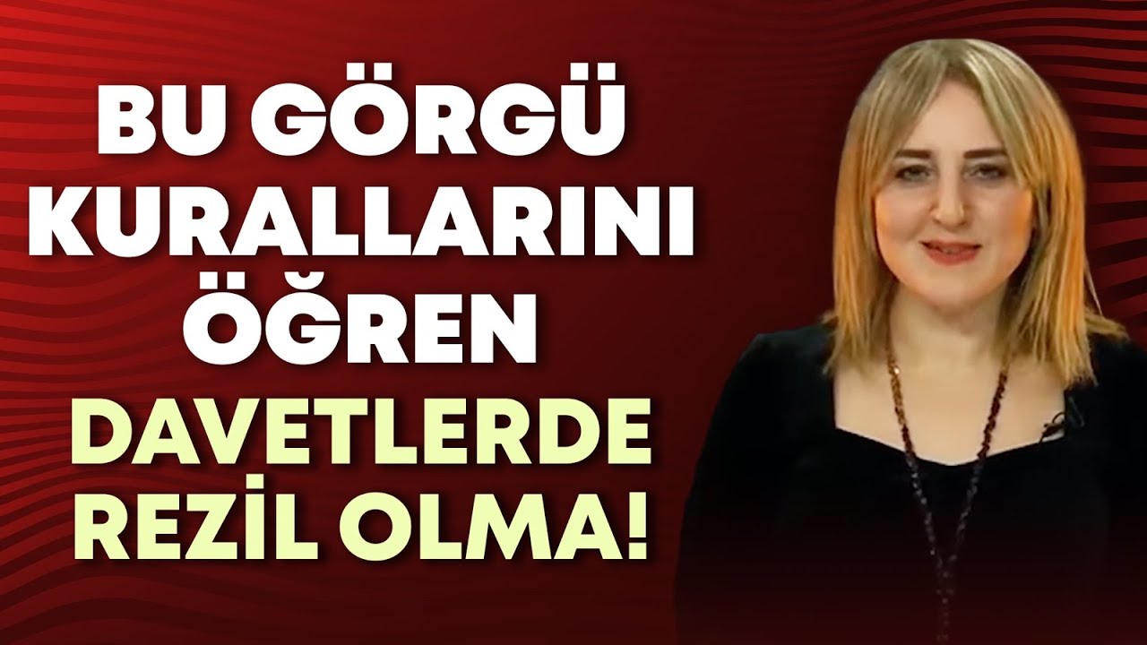 Bu Görgü Kurallarını Öğren, Davetlerde Rezil Olma! | Hülya Meral