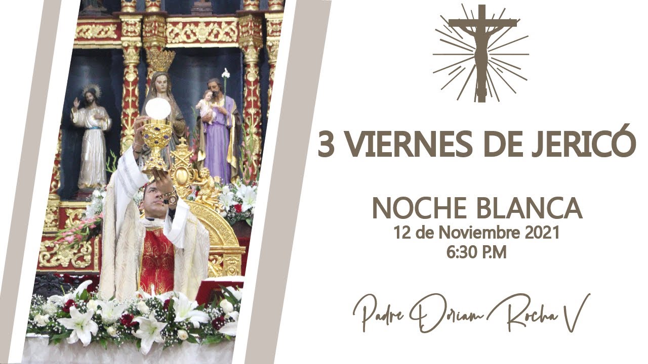 3 VIERNES DE JERICÓ | NOCHE BLANCA | 12 DE NOVIEMBRE 6:30 P.M |   @Padre Chucho @Padre Doriam Rocha