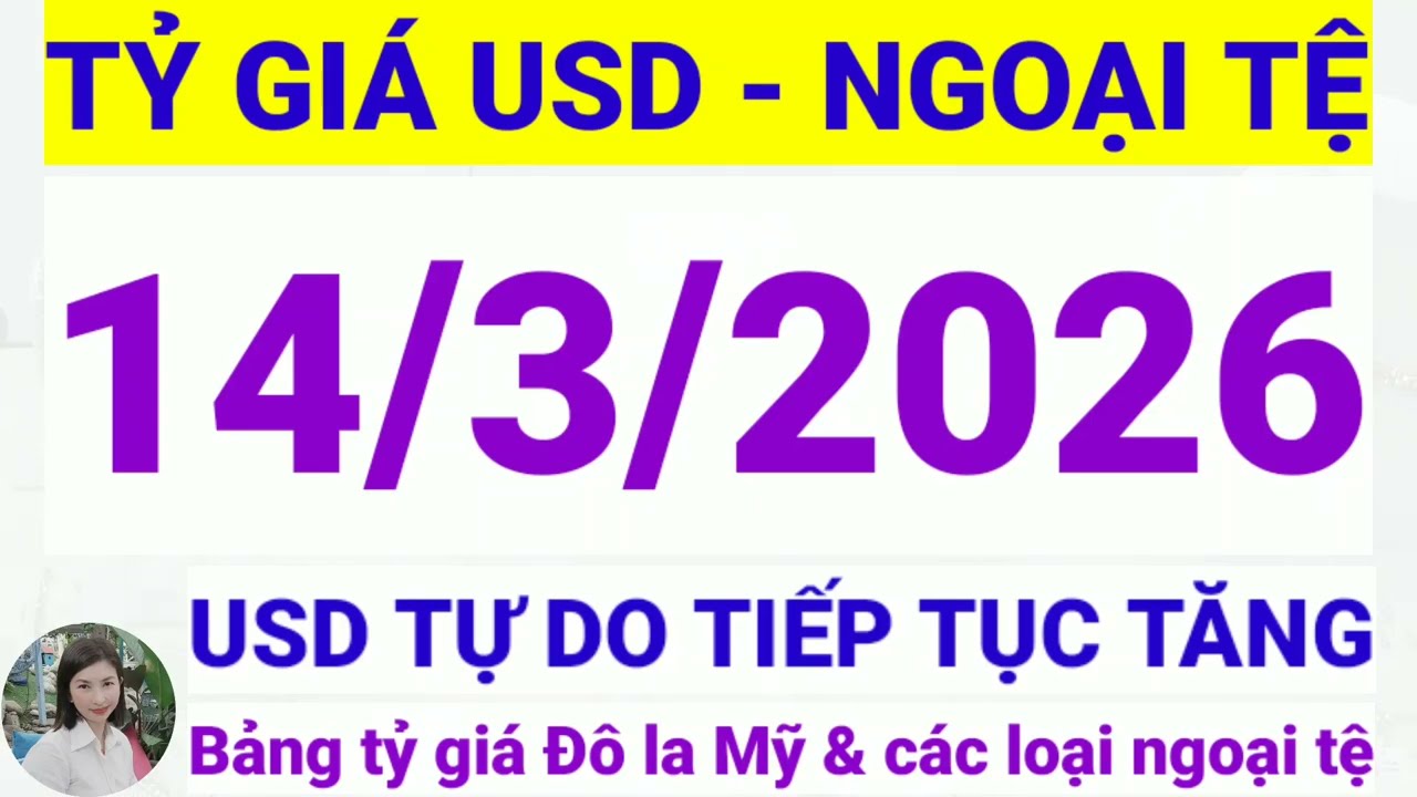 Tỷ gi&aacute; USD - Ngoại tệ h&ocirc;m nay ng&agrave;y 14 th&aacute;ng 3 năm 2026 || Tỷ gi&aacute; Đ&ocirc; la Mỹ h&ocirc;m nay ng&agrave;y 14/3/2026
