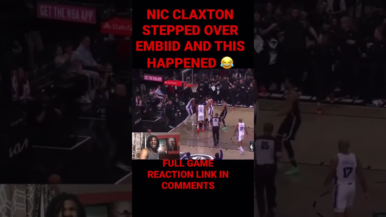 NIC CLAXTON STEPS OVER JOEL EMBIID REACTION #nbashorts #nbashort #nba #nbareaction #joelembid
