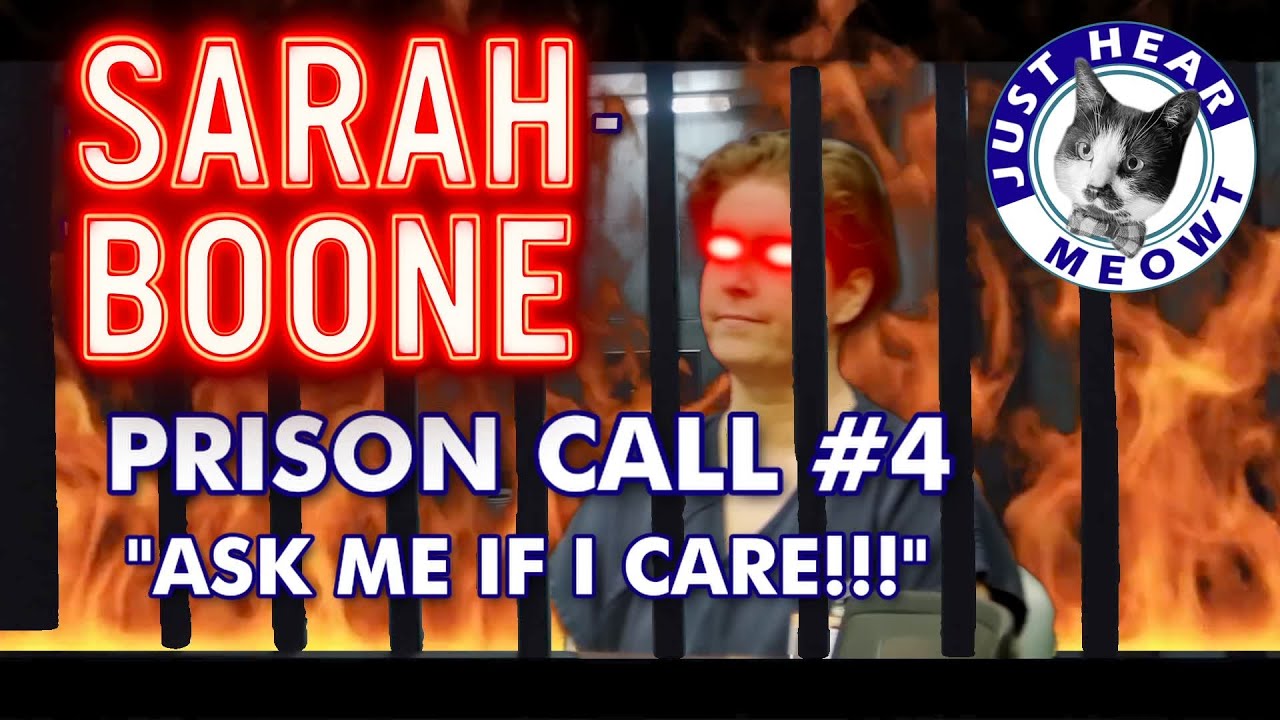 Sarah Boone PRISON CALL 4 - ASK IF I CARE!!! 