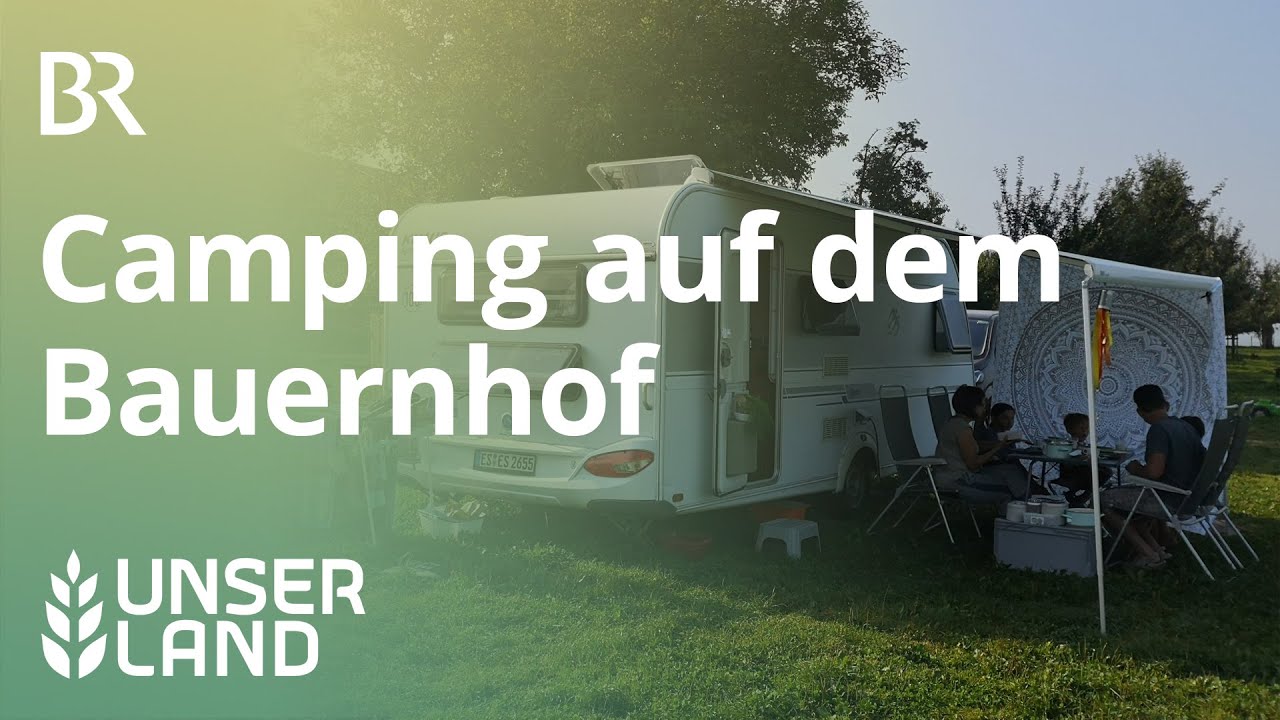 Landvergnügen: Camping am Bauernhof | Unser Land | BR Fernsehen