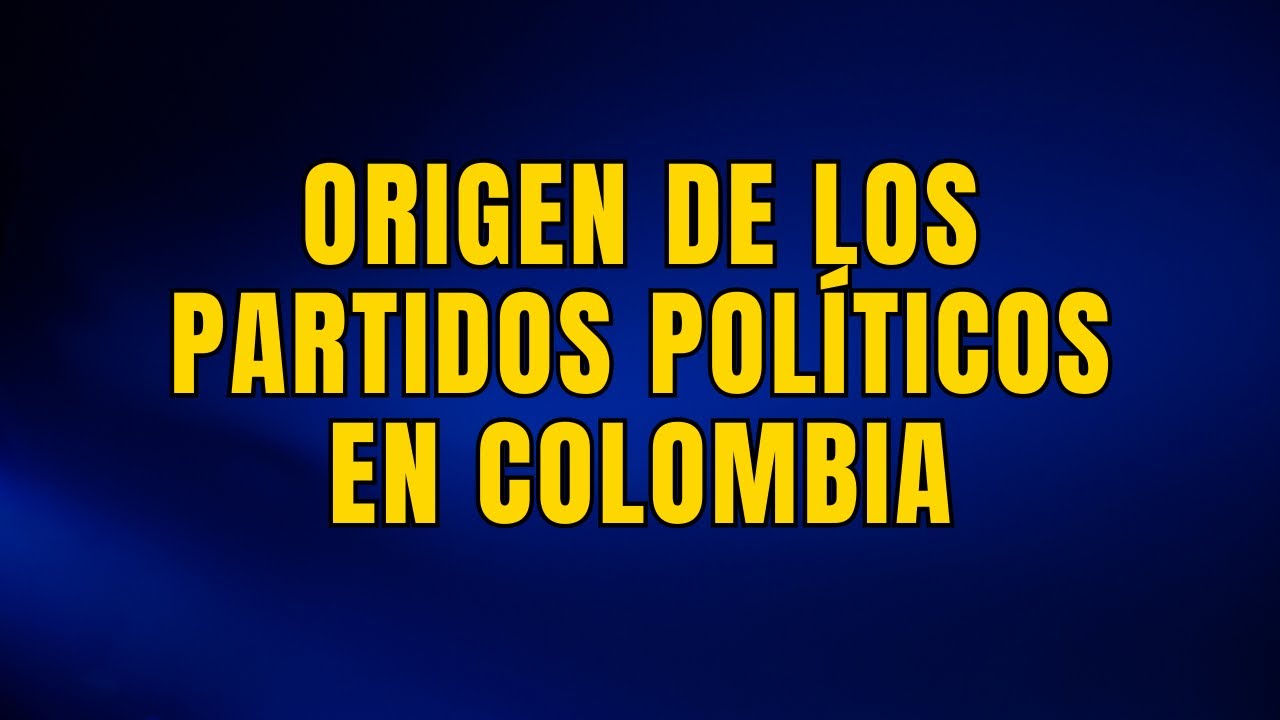&iquest;Cu&aacute;l es el origen de los partidos pol&iacute;ticos en Colombia?