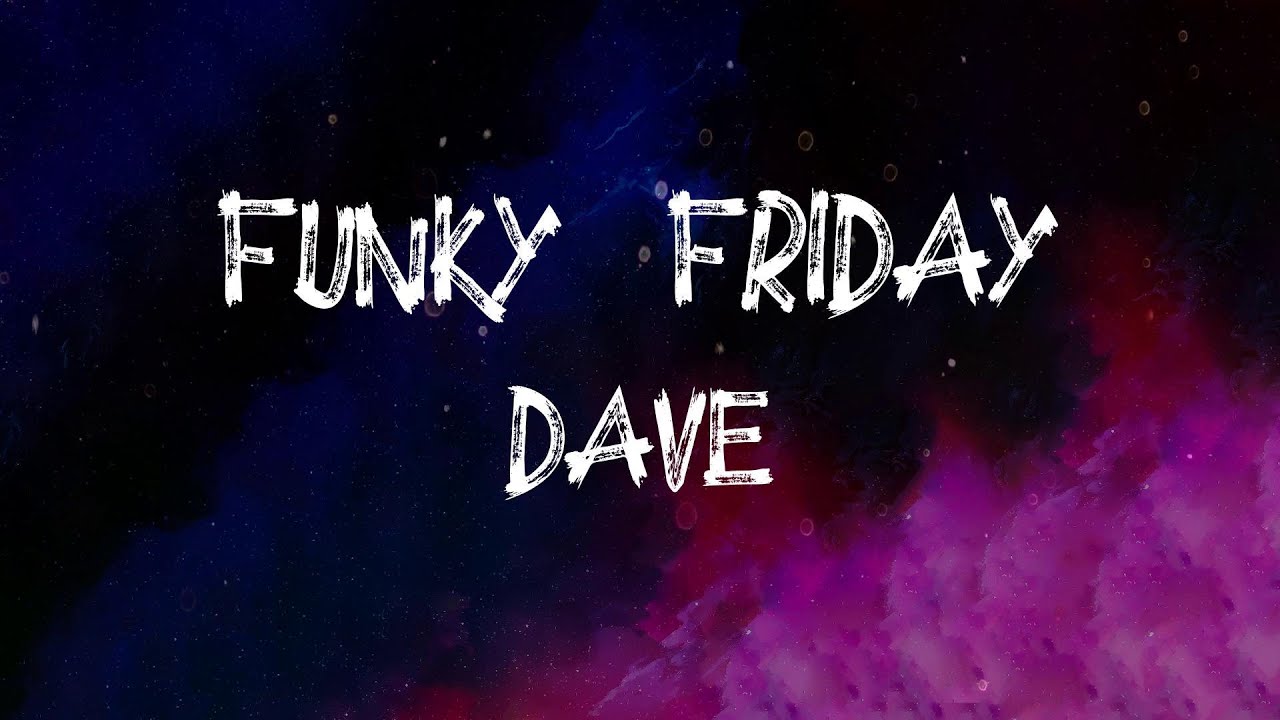 Dave - Funky Friday (Lyrics)