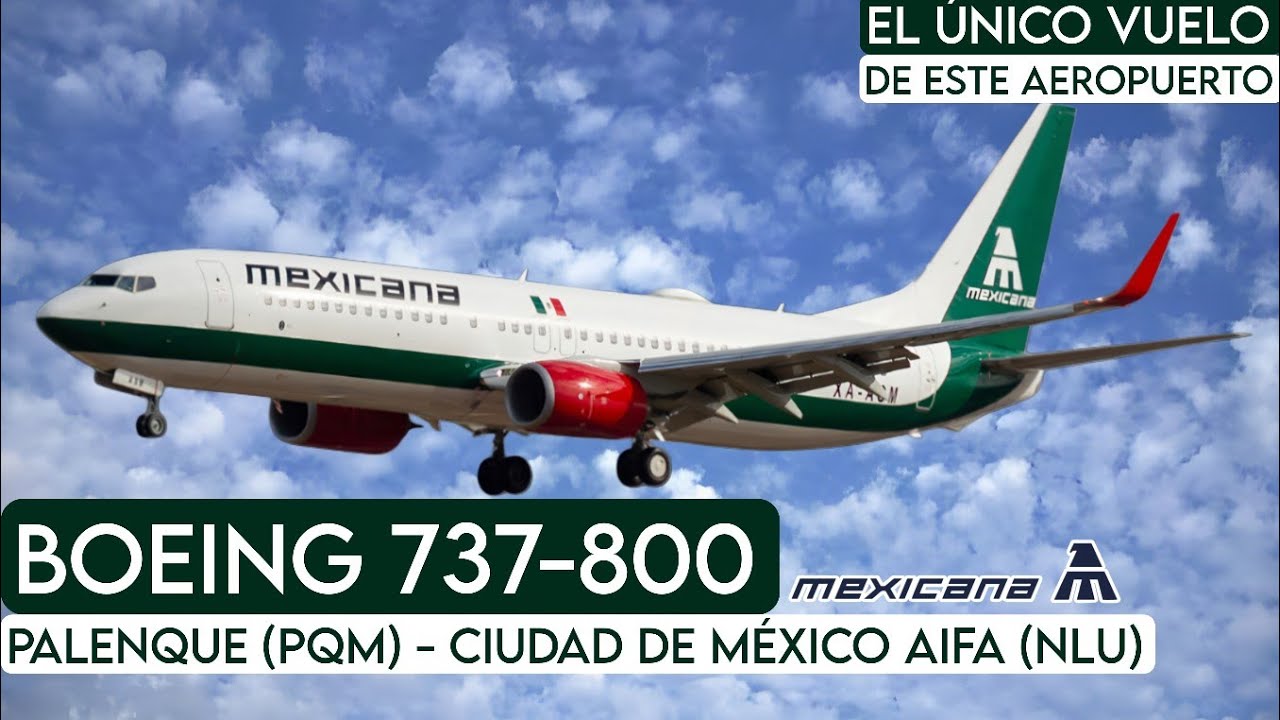 TRIP REPORT: Mexicana B737 | Palenque (PQM) - Ciudad de México AIFA (NLU) 