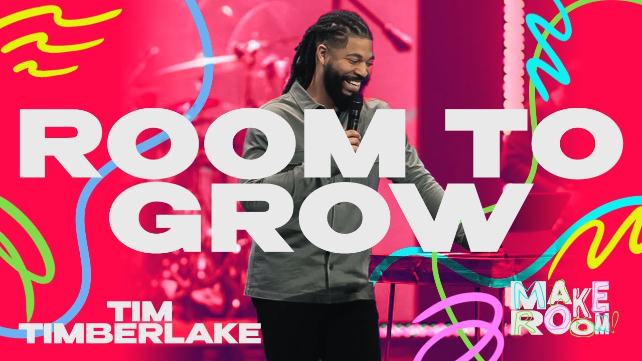 Room To Grow | Tim Timberlake | Celebration Everywhere