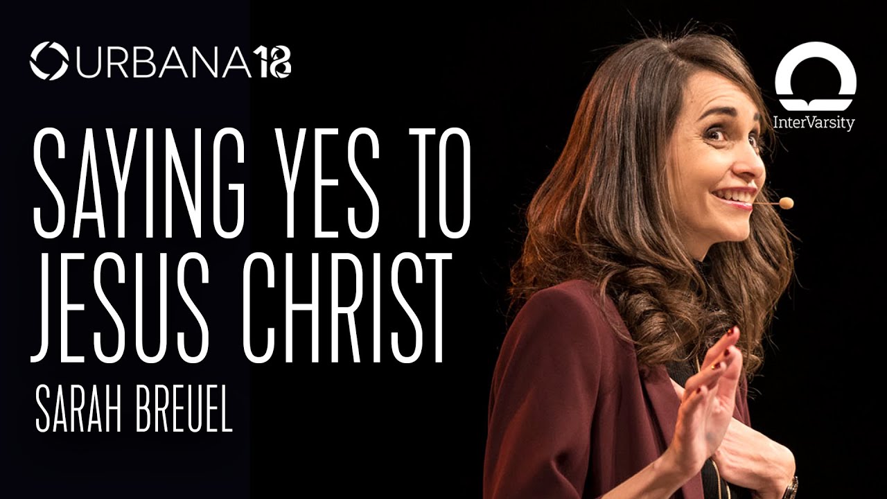 Saying Yes To Jesus Christ - Sarah Breuel | Urbana 18