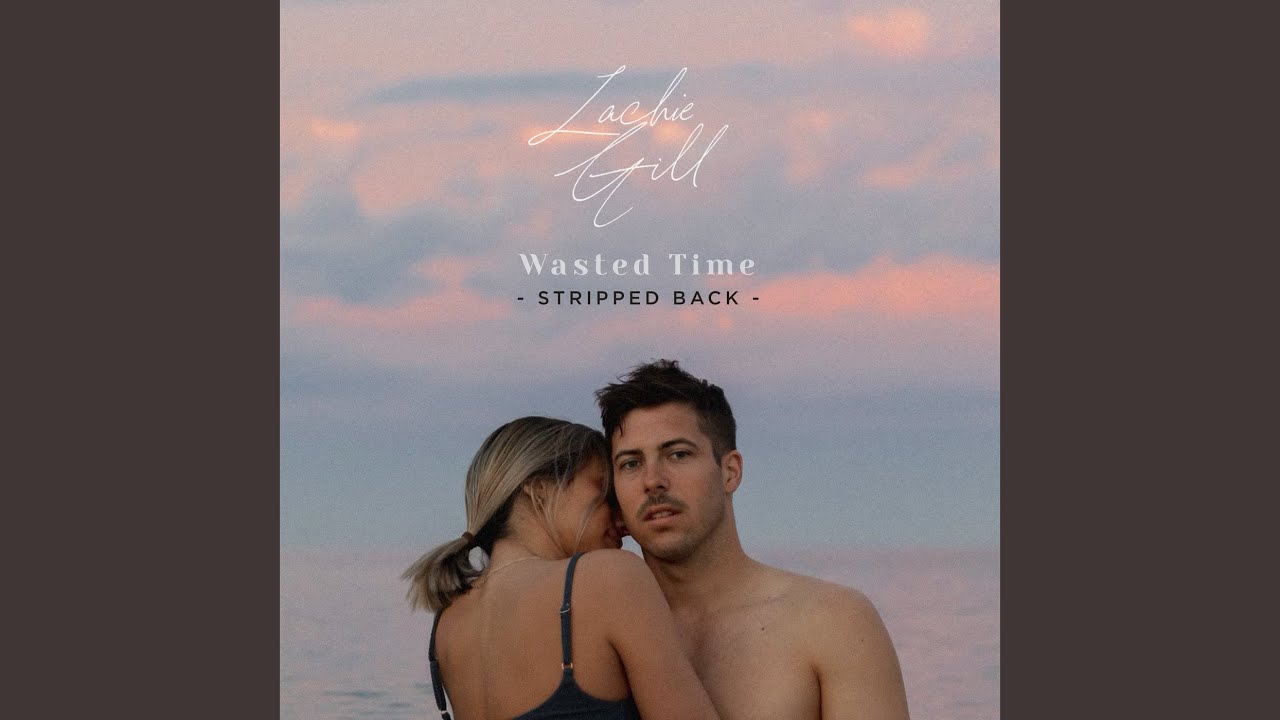 Wasted Time (Stripped Back)