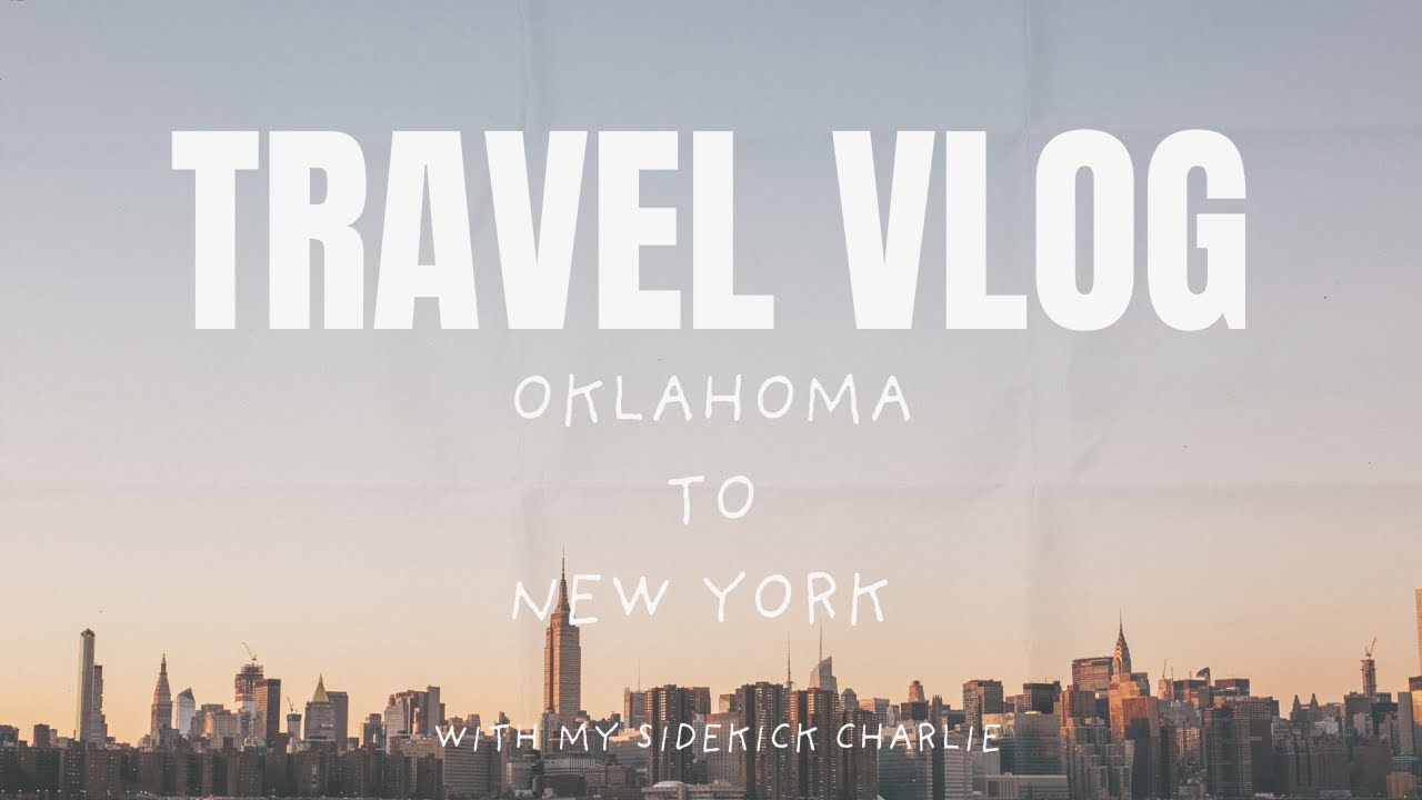 TRAVEL VLOG: OK to NYC