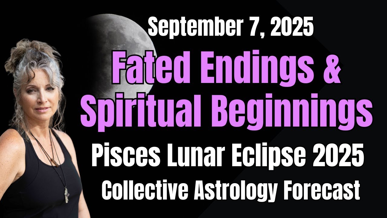 🌕 Pisces Lunar Eclipse &ndash; September 7, 2025 | Collective Astrology Forecast