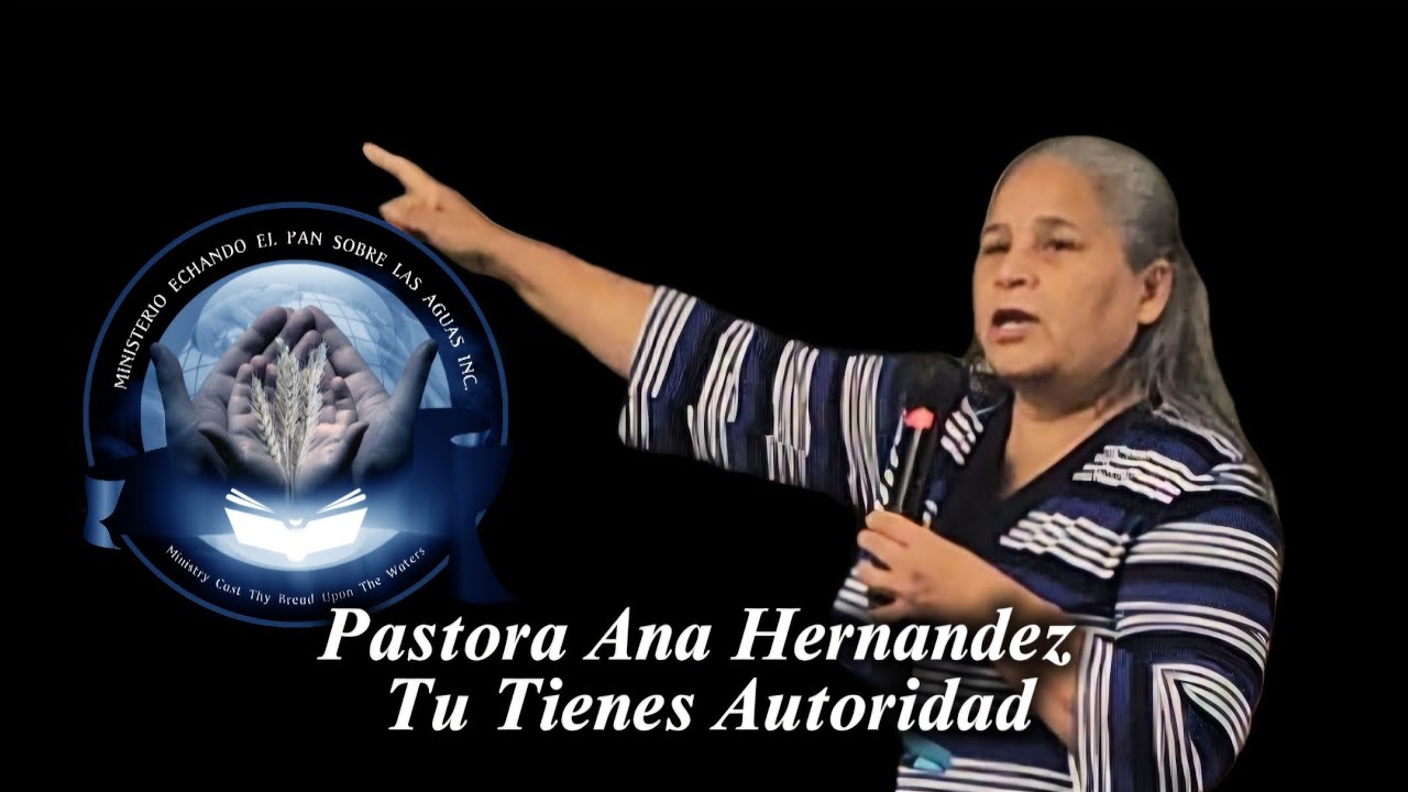 Tu tienes autoridad, Pastora Ana Hernandez 