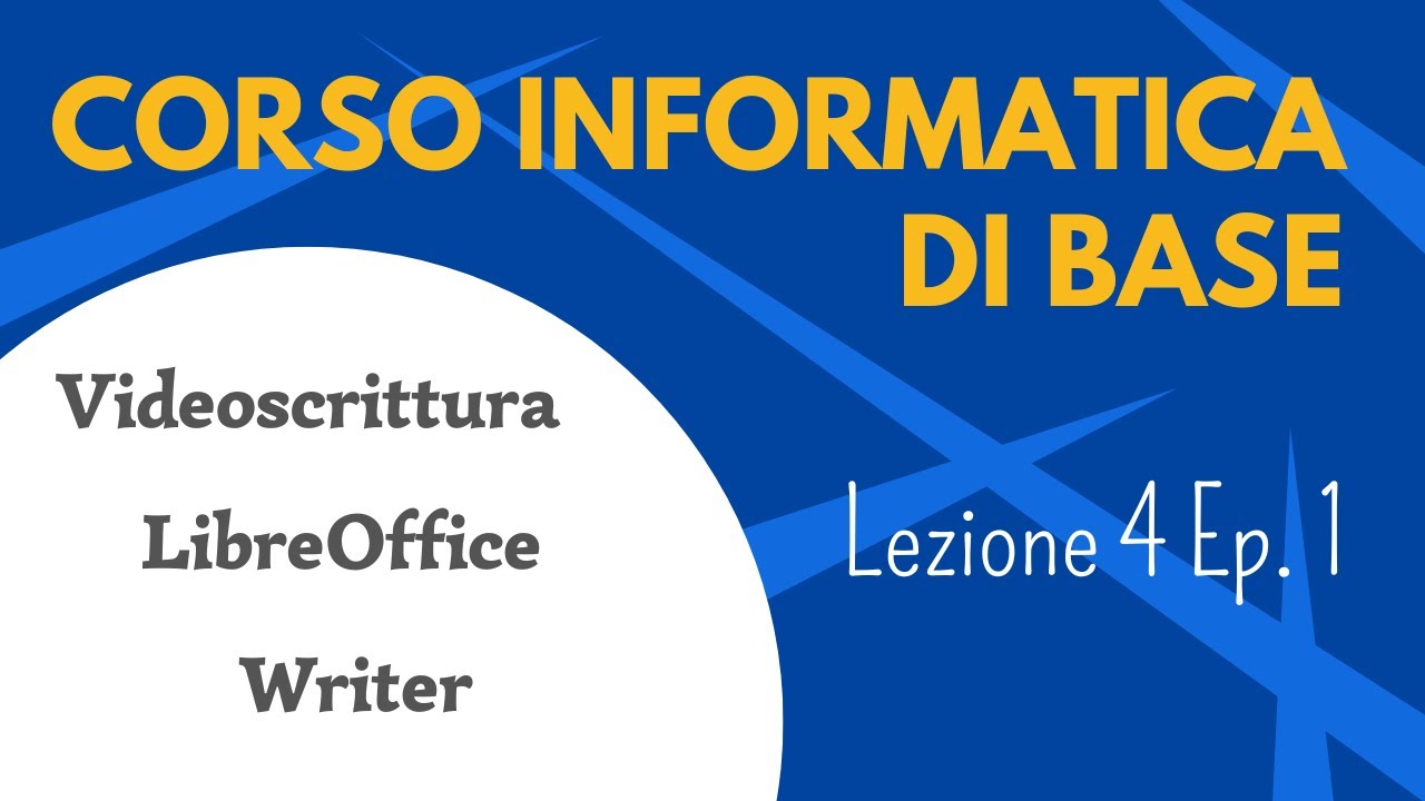 Corso informatica di base - Lezione 4 episodio 1 - Videoscrittura, LibreOffice, Writer